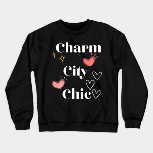 CHARM CITY CHIC DESIGN Crewneck Sweatshirt